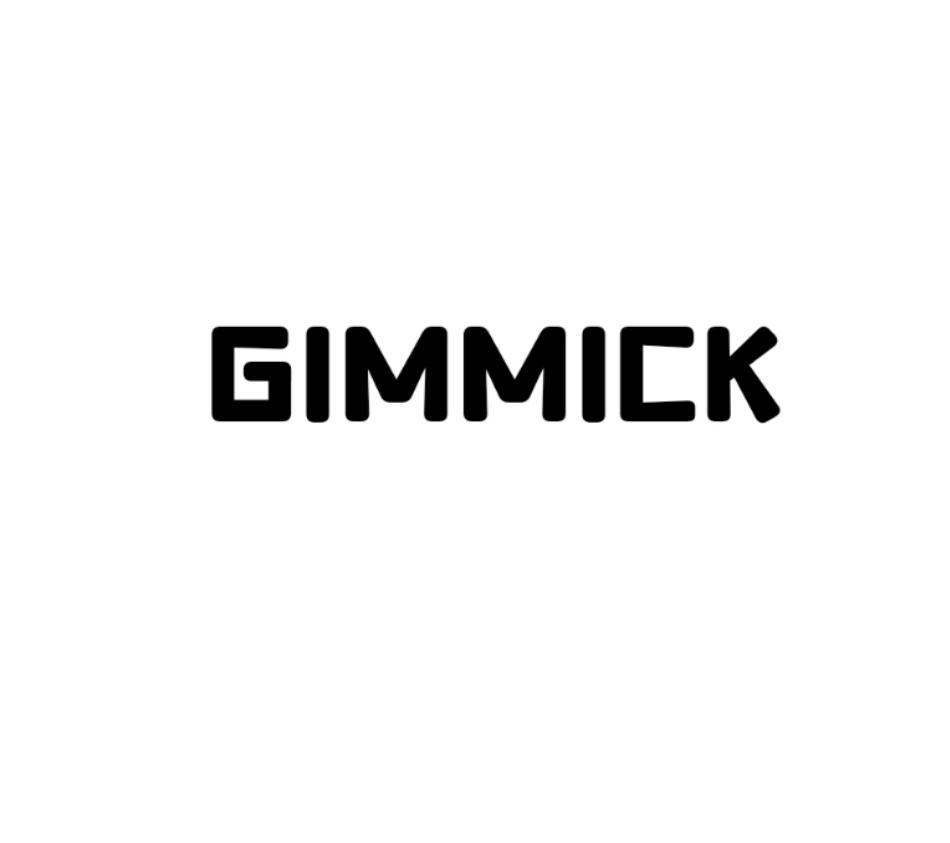 GIMMICK