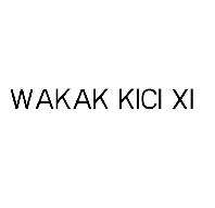 WAKAK KICI XI