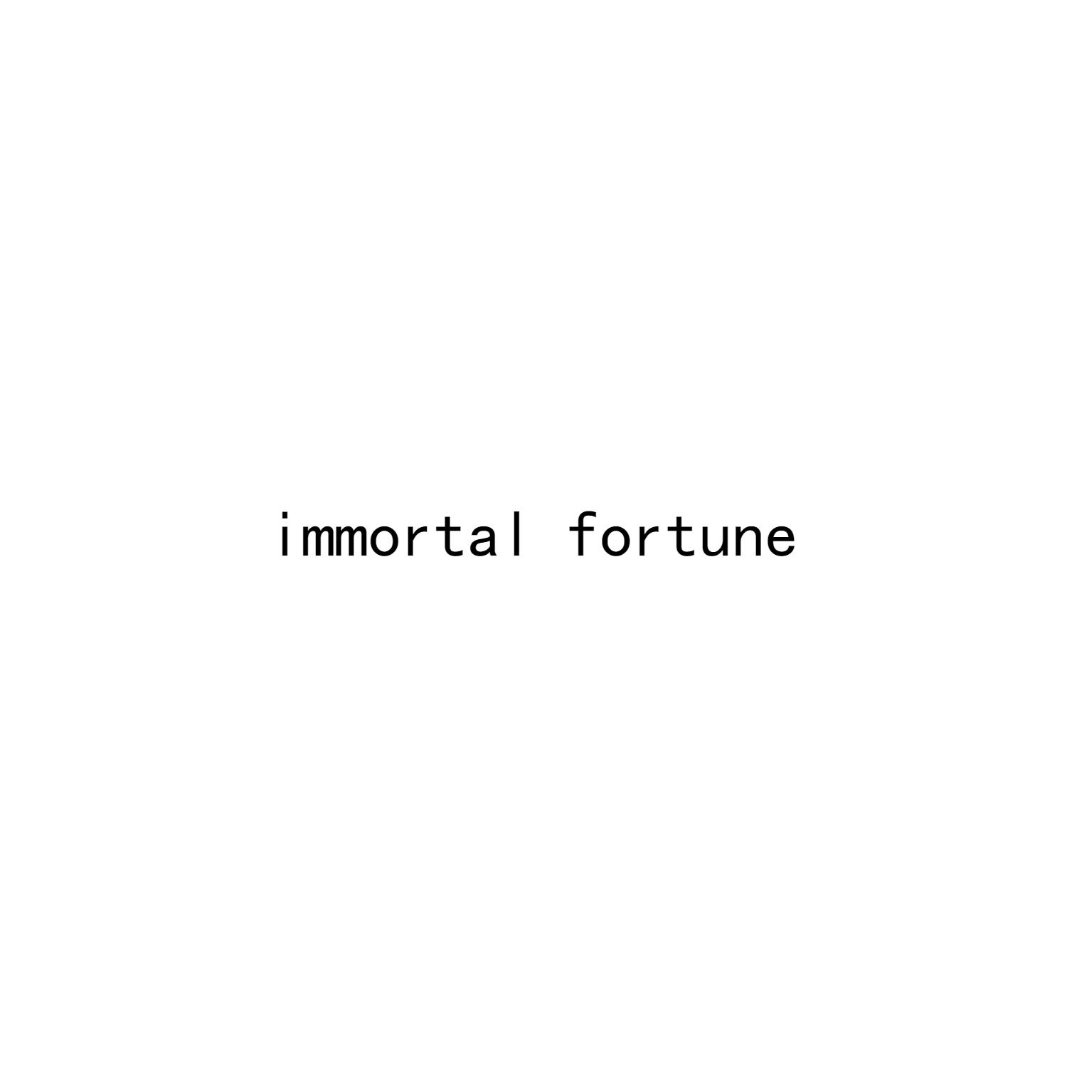 IMMORTAL FORTUNE