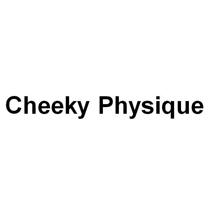 CHEEKY PHYSIQUE