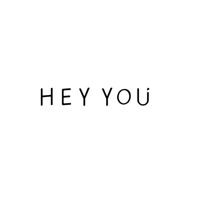 HEY YOU
